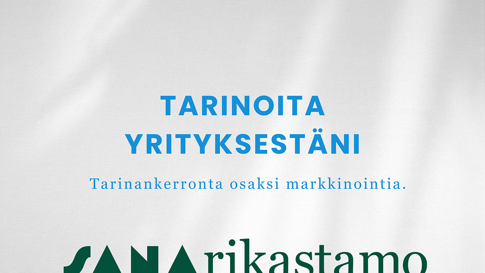 Tarinoita yrityksestäni -tarinankerronta osaksi markkinointia by Sanarikastamo | Kirjoituskurssit pienyrittäjille.