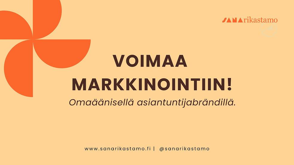 Voimaa markkinointiin -omaäänisellä asiantuntijabrändillä 2025 | Osamaksu 2 erässä by Sanarikastamo | Kirjoituskurssit pienyrittäjille.